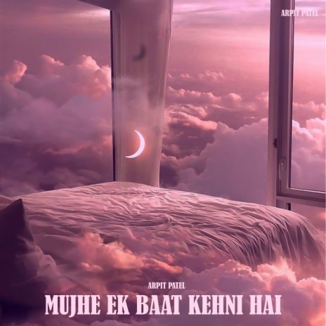 Mujhe Ek Baat Kehni Hai | Boomplay Music