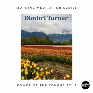 Power of the Tongue, Pt. 2 (Morning Meditation with Dimitri Turner)