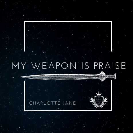 My Weapon Is Praise | Boomplay Music