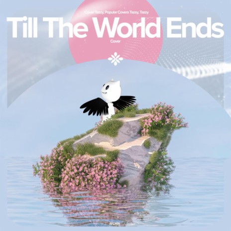 Till The World Ends - Remake Cover ft. capella & Tazzy | Boomplay Music