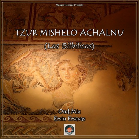 Tzur Mishelo Achalnu (Oud Mix) | Boomplay Music