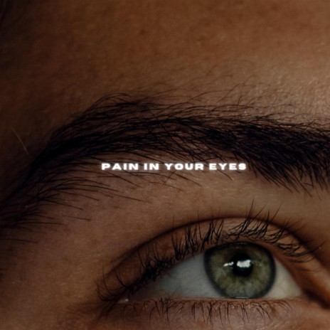Pain In Your Eyes