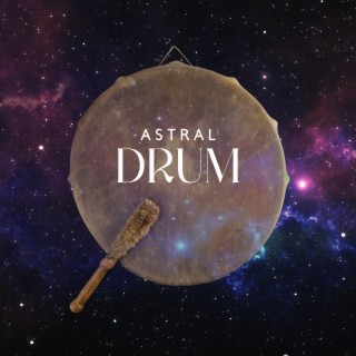Astral Drum: Shamanic Drumming Journey for Lucid Dreaming, Deep Relaxation, Powerful Sleep Music