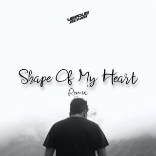 Shape Of My Heart (Remix)
