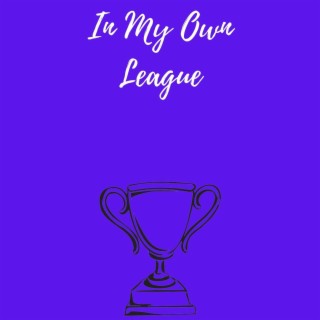 In My Own League