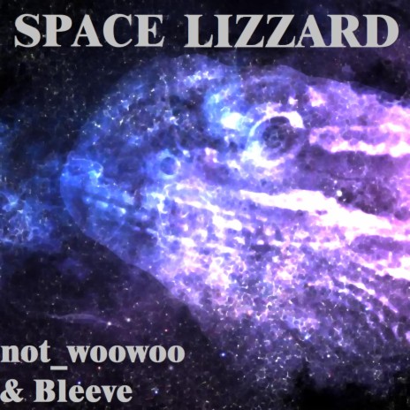 Space Lizzard ft. not_woowoo | Boomplay Music