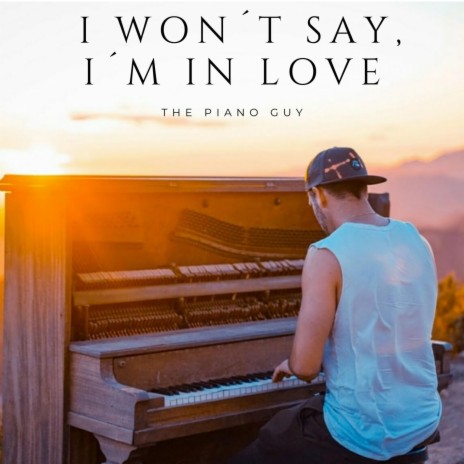 I wont say, Im in love | Boomplay Music