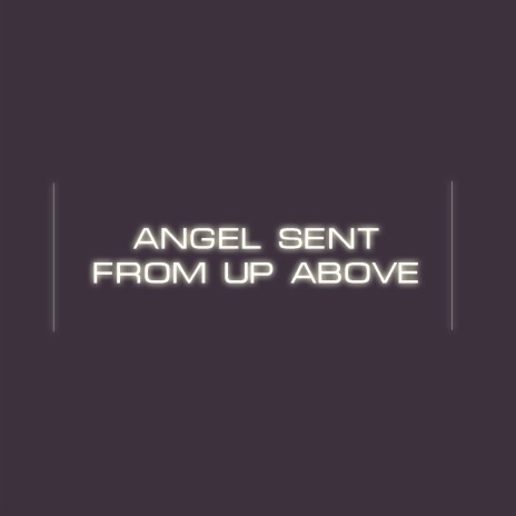 Angel Sent from Up Above | Boomplay Music