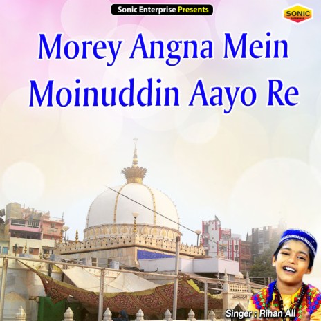 Morey Angna Mein Moinuddin Aayo Re (Islamic) | Boomplay Music