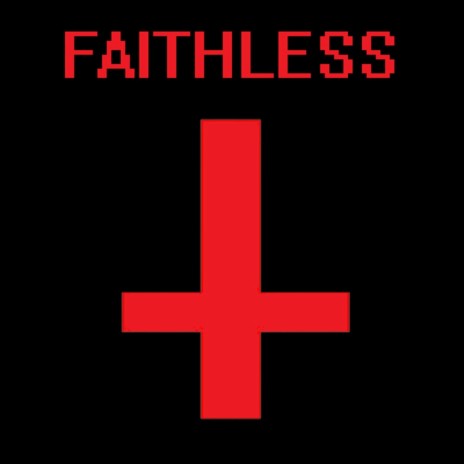 FAITHLESS | Boomplay Music