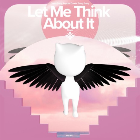 Let Me Think About It - Remake Cover ft. capella & Tazzy | Boomplay Music