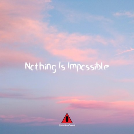 Nothing Is Impossible