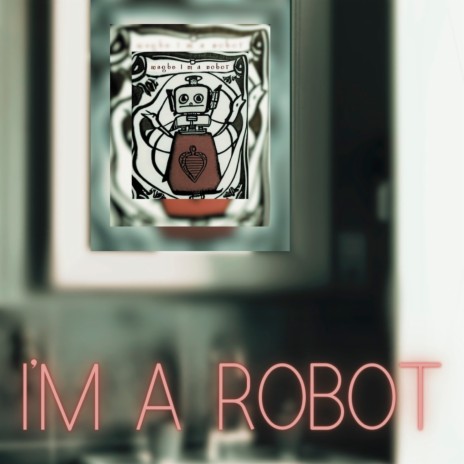 I'm a Robot | Boomplay Music