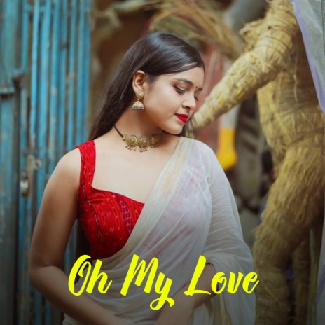 Oh My Love  | Boomplay Music