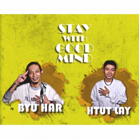 STAY WITH GOOD MIND ft. Htut Lay | Boomplay Music