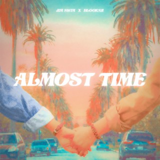 Almost Time ft. Blookah lyrics | Boomplay Music