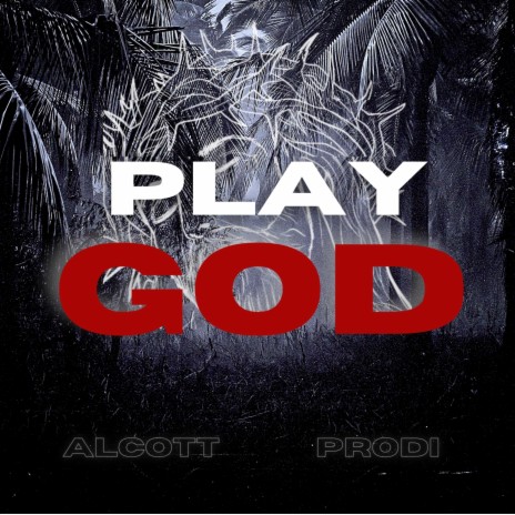 Play God ft. Alcott | Boomplay Music