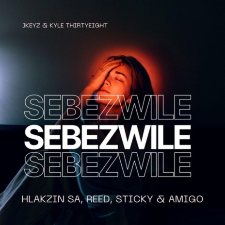 Sebezwile (feat. Hlakzin SA, Reed, Sticky & Sticky) | Boomplay Music