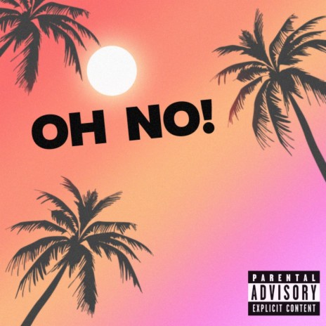 Oh No! | Boomplay Music