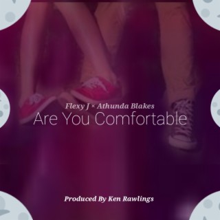 Are You Comfortable? ft. Athunda Blakes lyrics | Boomplay Music
