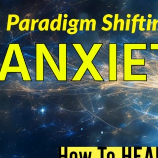 Paradigm Shifting Anxiety