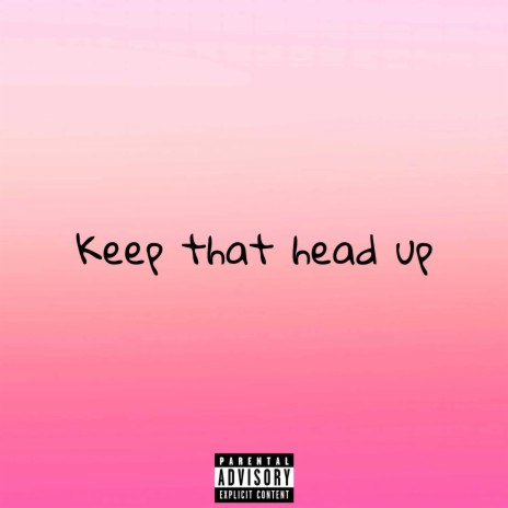 Keep That Head Up