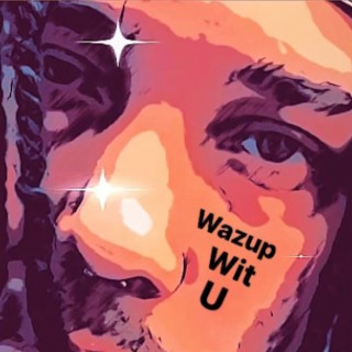 Wazup Wit U