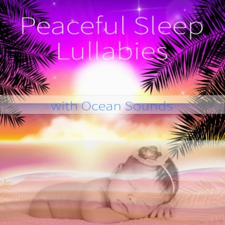 Peaceful Sleep Lullabies with Ocean Sounds