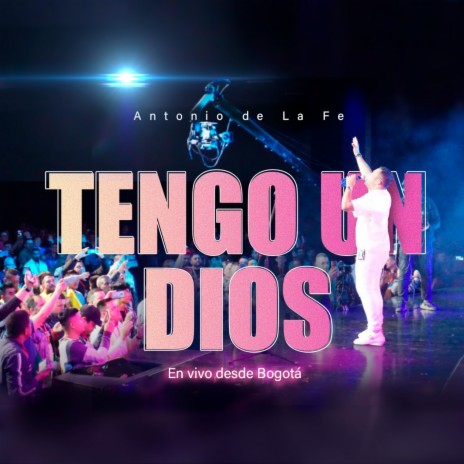 Tengo Un Dios (En Vivo Desde Bogota) | Boomplay Music