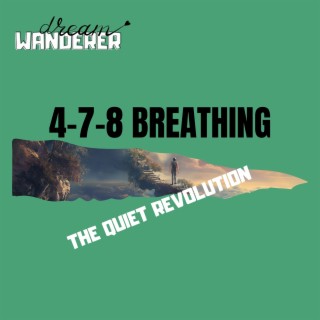 The Quiet Revolution: 4-7-8 Breathing