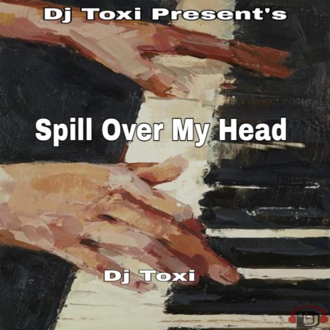 Spill Over My Head | Boomplay Music
