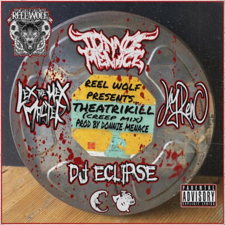 Theatrikill (Creep Mix) ft. Lex The Hex Master, J Reno, Dj Eclipse & Reel Wolf | Boomplay Music