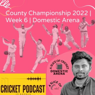 County Championship 2022 | Week 6 | Domestic Arena