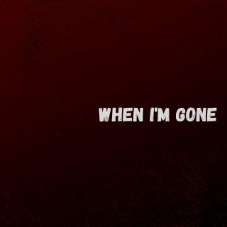 When I'm Gone