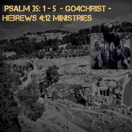 Psalm 35: 1 - 5 - Go4Christ - Hebrews 4:12 Ministries ft. Andrew Duncan | Boomplay Music
