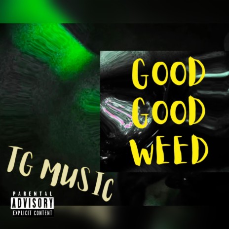 Good Good Weed | Boomplay Music