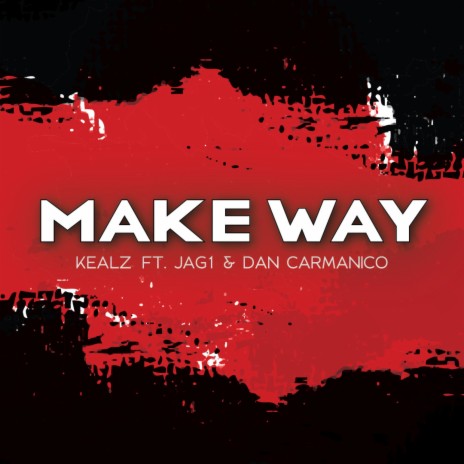 Make Way ft. Kealz & Dan Carmanico | Boomplay Music