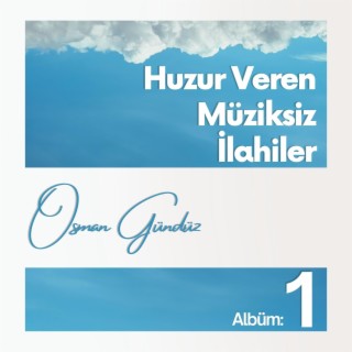 Huzur Veren Müziksiz İlahiler 1