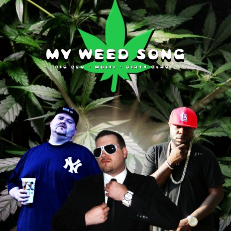 My Weed Song ft. Big Ben & Dirty Blac