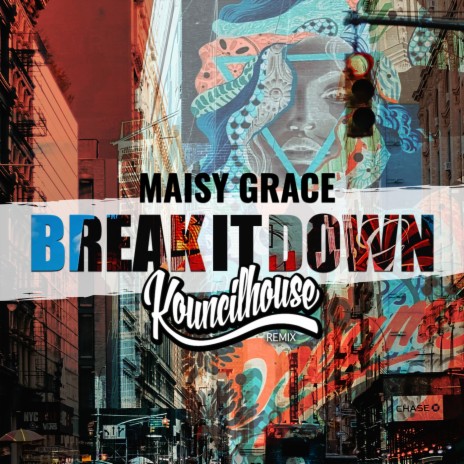 Break it down (Kouncilhouse Remix) ft. Maisy Grace