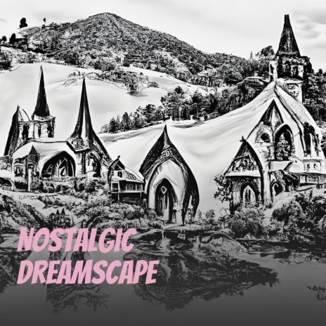 Nostalgic Dreamscape | Boomplay Music