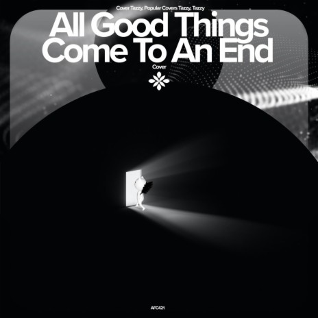 All Good Things Come To An End - Remake Cover ft. capella & Tazzy | Boomplay Music