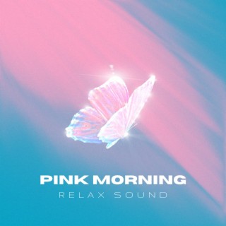 Pink Morning - Relax Sound