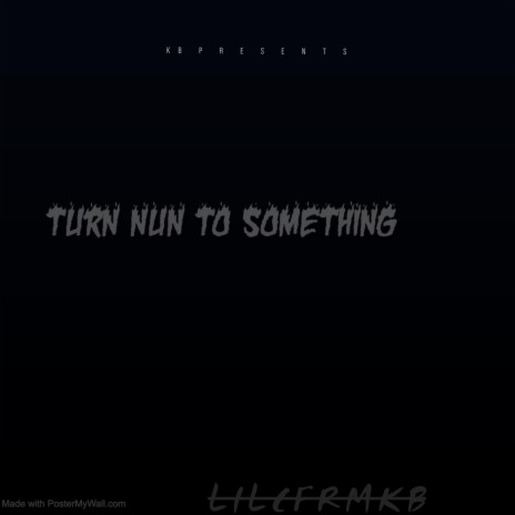 Turn nun to something | Boomplay Music