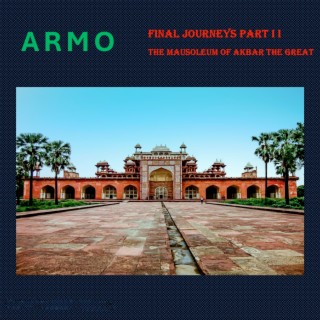 The Final Journey's Part II the Mausoleum of Akbar the Great