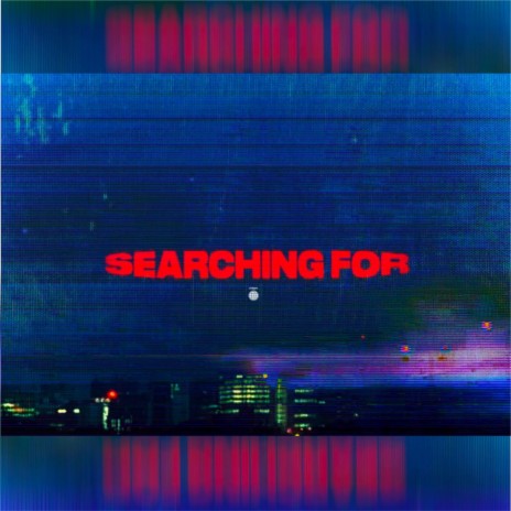 Searching For | Boomplay Music