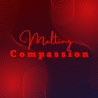 Melting Compassion