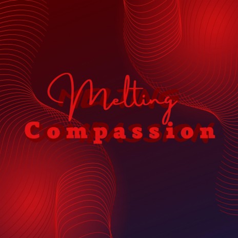 Melting Compassion | Boomplay Music