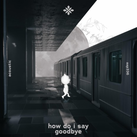 how do I say goodbye - acoustic ft. Tazzy | Boomplay Music
