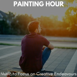 Painting Hour - Music to Focus on Creative Endeavours